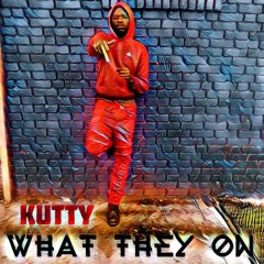 What They On - Kutty