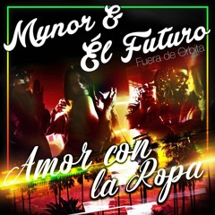 Amor Con La Ropa - Mynor Ft El Futuro
