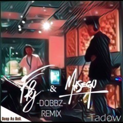 MASEGO & FKJ- TADOW (DOBBZ REMIX)
