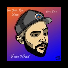 "Peace & Quiet"- jesse james - Sly Johnson Remix - The Geek x Vrv