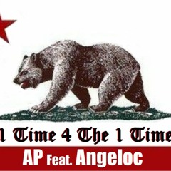 1 Time 4 The 1 Time (feat. Angeloc