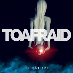 TO AFRAID (Prod.Signature)