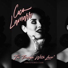 "I'm Through With Love" - Marilyn Monroe (Cover By Coco Lamarr)