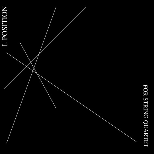 Position (2018, for String Quartet) (reading)