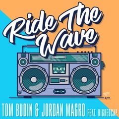 Tom Budin & Jordan Magro - Ride The Wave (Feat. BigRedCap)