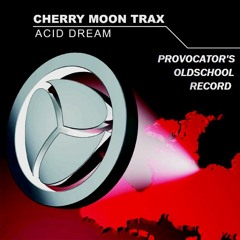 Cherrymoon Traxx - Acid Dream (Prophet Rmx) (Provocator's Oldschool RECORD)