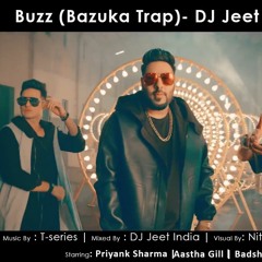 Buzz(Bazuka Trap) | DJ Jeet India |  Badshah |  Aastha Gill