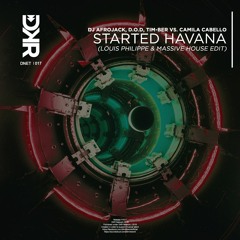DJ Afrojack & D.O.D vs Camila Cabello - Started Havana (Louis Philippe & Massive House Edit)
