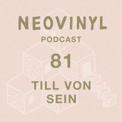Neovinyl Podcast 81 - Till Von Sein