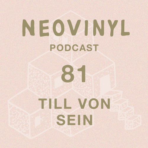 Neovinyl Podcast 81 - Till Von Sein