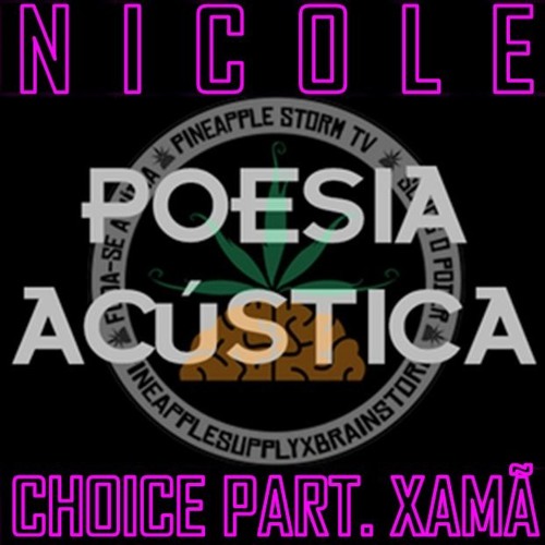NICOLE - Choice part Xamã (Poesia Acústica)