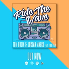 Tom Budin & Jordan Magro - Ride The Wave feat. Bigredcap