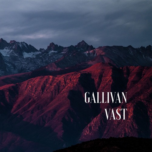 Stream Gallivan Vast (Short Edit) by Gallivan Listen online for