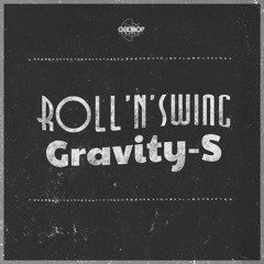 Gravity-S - Roll 'N' Swing [FREE DOWNLOAD]
