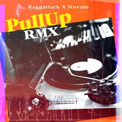 Raggattack X Novato - Pull Up RMX (Free Download)