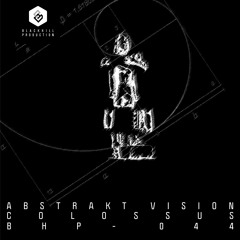 Abstrakt Vision - Colossus - [BHP044]  OUT Now
