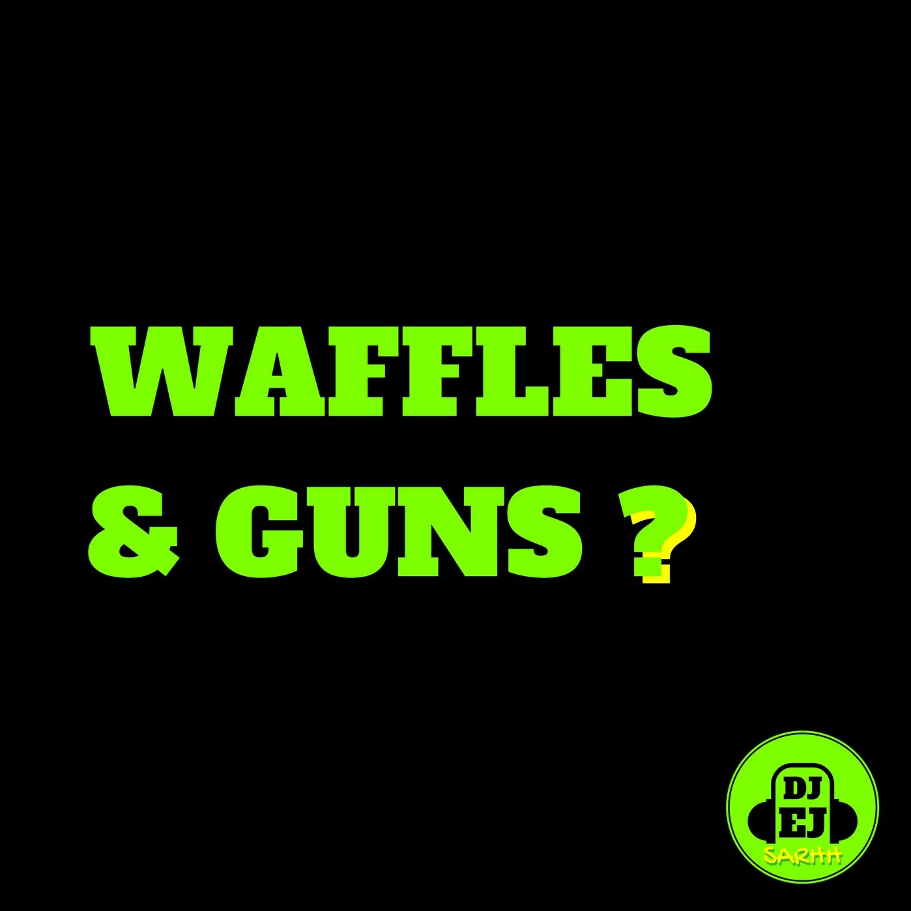 Waffles & Guns? - SARHH Episode #5 episode artwork