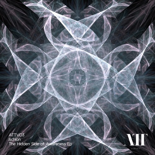 ATTVO3 // The Hidden Side Of Awareness Ep // Ischion + Aiken + Ness