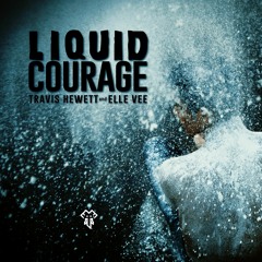 Travis Hewett & Elle Vee - Liquid Courage