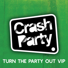 Crash Party - Turn The Party Out [VIP] *Download*