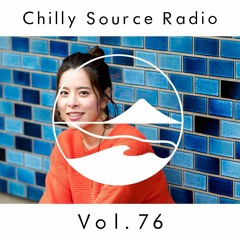 Chilly Source Radio Vol.76 DJ YEN, おっしー Guest mix
