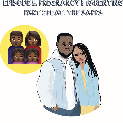 Episode 8 | Pregnancy & Parenting Series Part 2- Feat. The ...