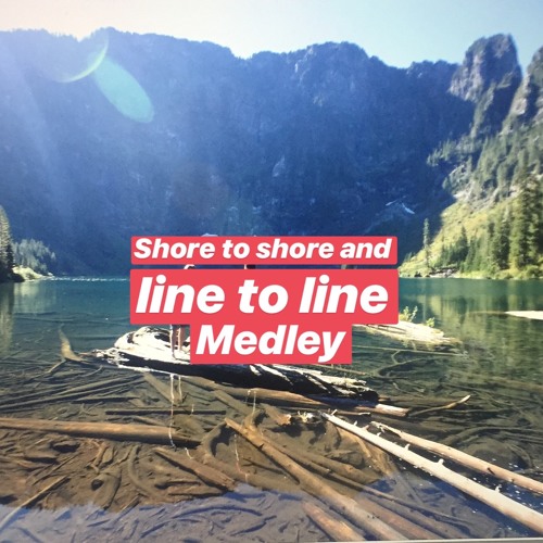 Shore to Shore and Line to Line Medley