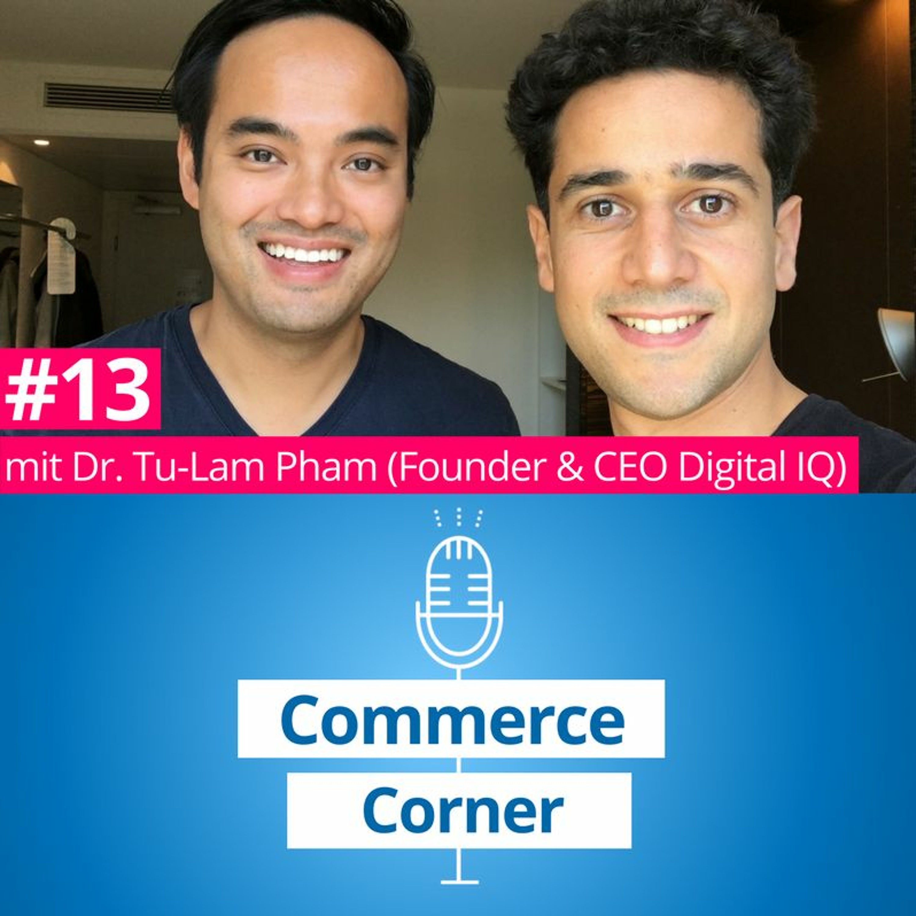 #13: Mit Dr. Tu-Lam Pham (Founder & CEO Digital IQ)