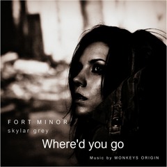 Fort Minor & Monkeys Origin - Where'd you go (Feat. Skylar Grey)