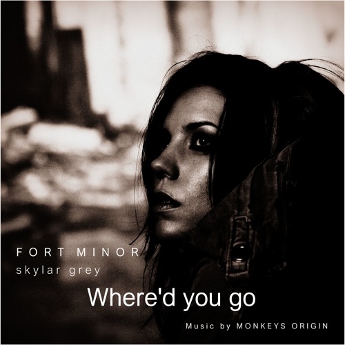 Fort Minor & Monkeys Origin - Where'd you go (Feat. Skylar Grey)