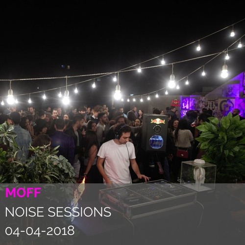 moff @ Noise Sessions 4-4-2018