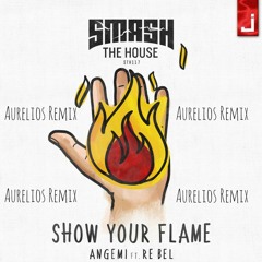 Angemi Ft. ReBel - Show Your Flame (Aurelios Remix)#ShowYourFlameRemix