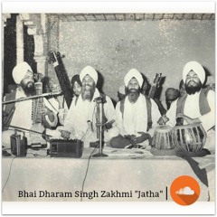 Bhai Dharam Singh Zakhmi - Awal Allah Noor Upaya, Raag Darbari Kanada