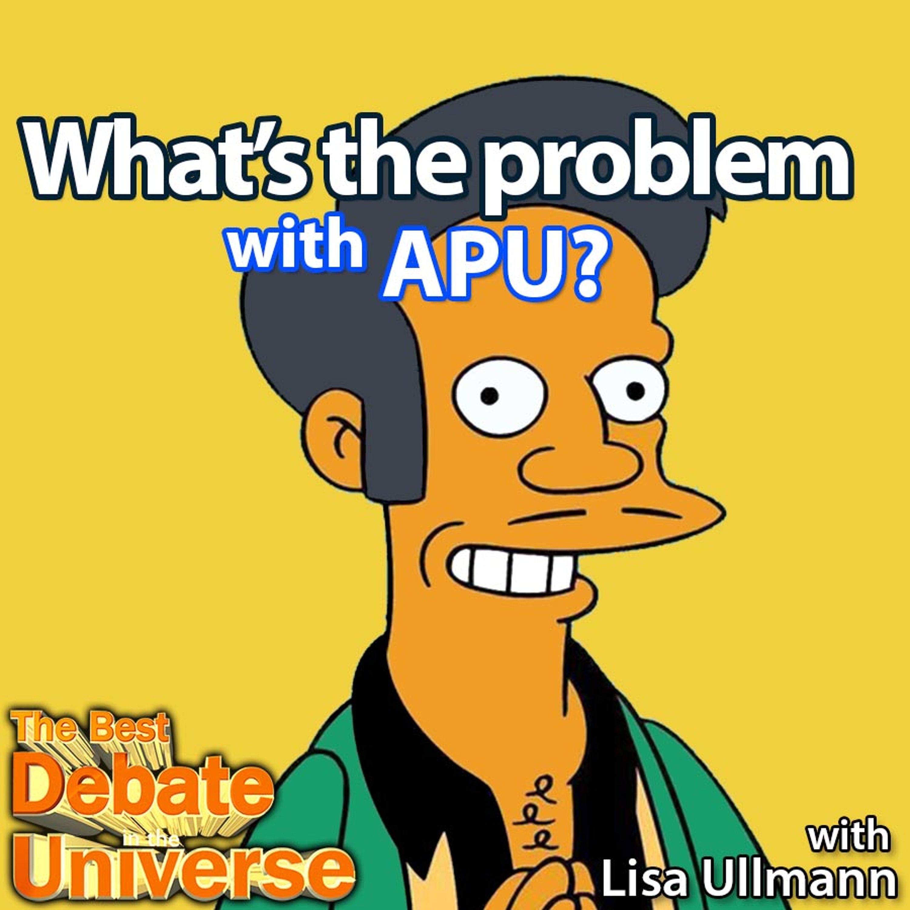 #98 - What's the problem with Apu? Lisa Ullmann, Ron Babccock, Mikey Bolts, Taylor Nokolai episode artwork