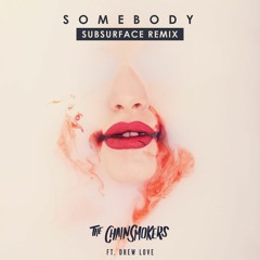 The Chainsmokers - Somebody (Subsurface Remix) [free]
