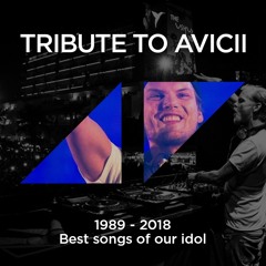 Tribute to Avicii - Best Songs of our idol
