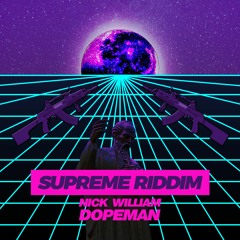 Nick William, Dopeman - SUPREME Riddim (Radio Edit) // FREE