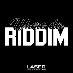 Laser Assassins - Where Da Riddim