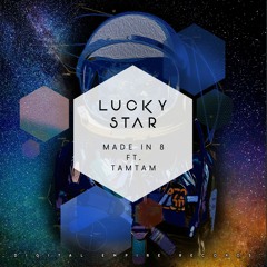 Made In 8 X Tam Tam - Lucky Star (Original Mix) [Out Now]