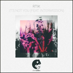 RTIK - It's Not You (feat. Intermission)