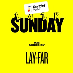 Lazy Sunday Mix 025 - Lay-Far