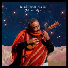 Jaime Torres - Ch'isi (Muno Edit)