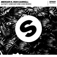MERCER ft. Ron Carroll - Satisfy (one day one coke remix)