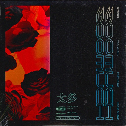 OYABUN - Too Much Ft. Kodie Shane