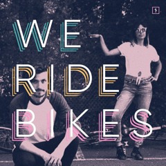 We Ride Bikes