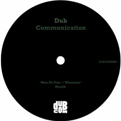 DUBCOM008D - Mystik - Man No Fear / Wharanui (Previews) [Digital]