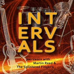 Intervals - with Martin Reed & The Splintered Finger's