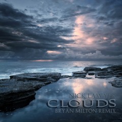 Nick Lawyer – Clouds(Bryan Milton Remix)