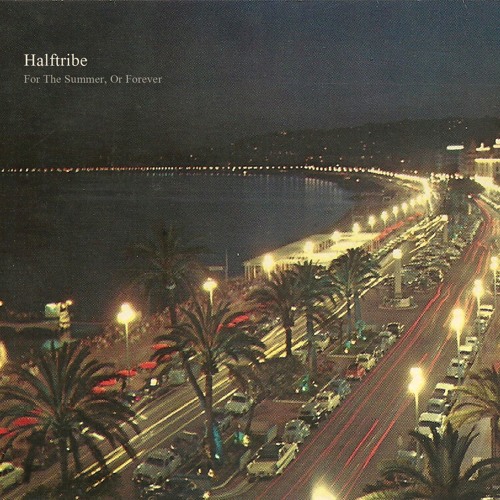 HALFTRIBE - For The Summer, Or Forever
