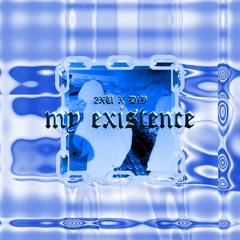 My Existence